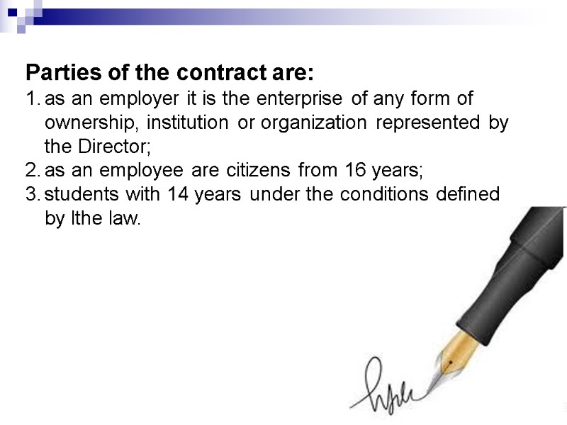 Parties of the contract are: as an employer it is the enterprise of any